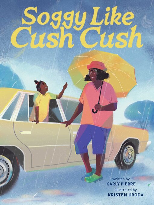 Title details for Soggy Like Cush Cush by Karly Pierre - Available